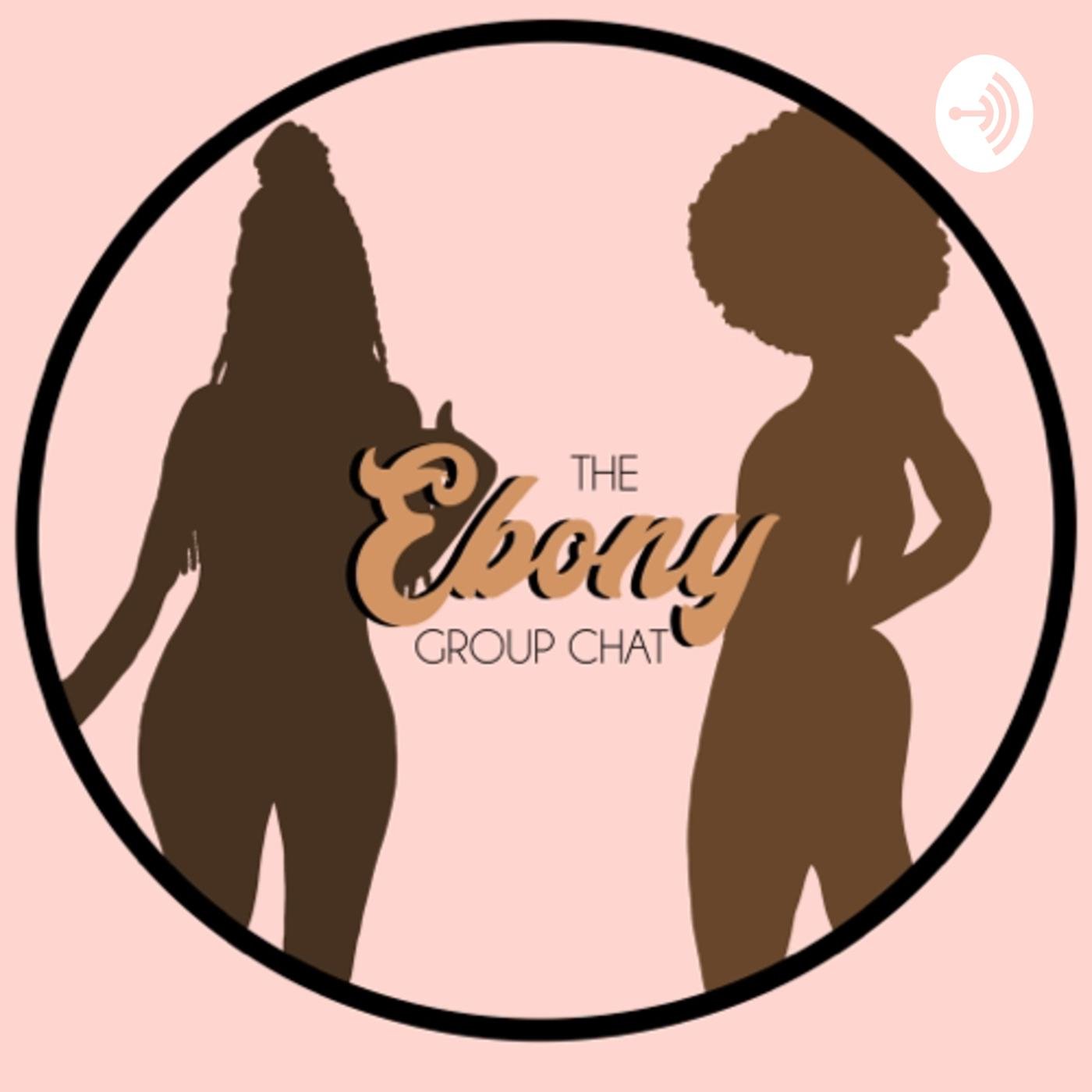 The Ebony Group Chat (podcast) - V & Faith | Listen Notes