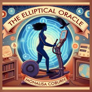 The Elliptical Oracle™ with Dr. MonaLisa Coburn