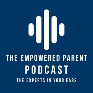 The Empowered Parent Podcast
