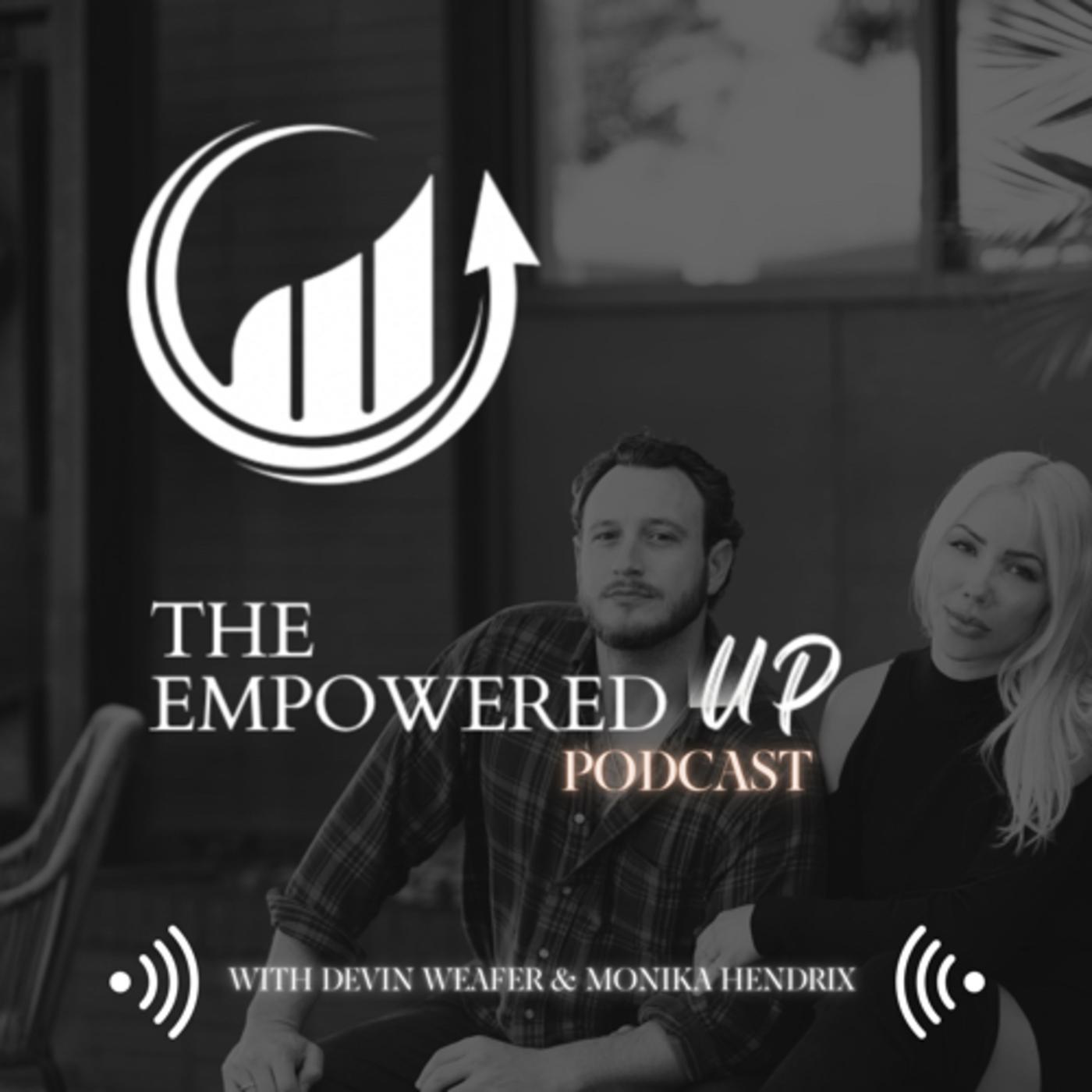 The EmpoweredUP Podcast - Devin Weafer & Monika Hendrix
