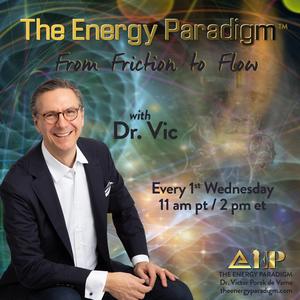 The Energy Paradigm with Dr. Victor Porak de Varna: From Friction to Flow