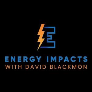 The Energy Impacts with David Blackmon