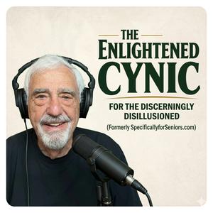 The Enlightened Cynic (Formerly Specifically for Seniors)