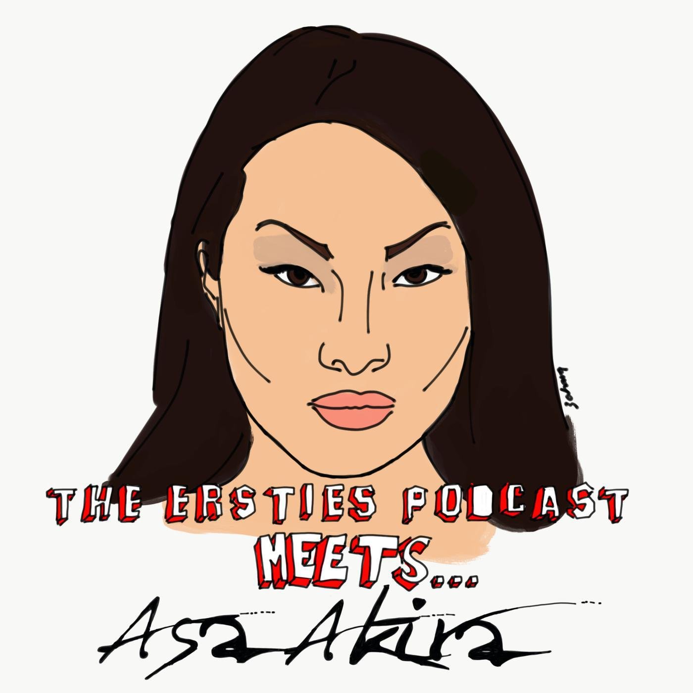 Wanting To Be Friends with Asa Akira - The Ersties Podcast | Listen Notes