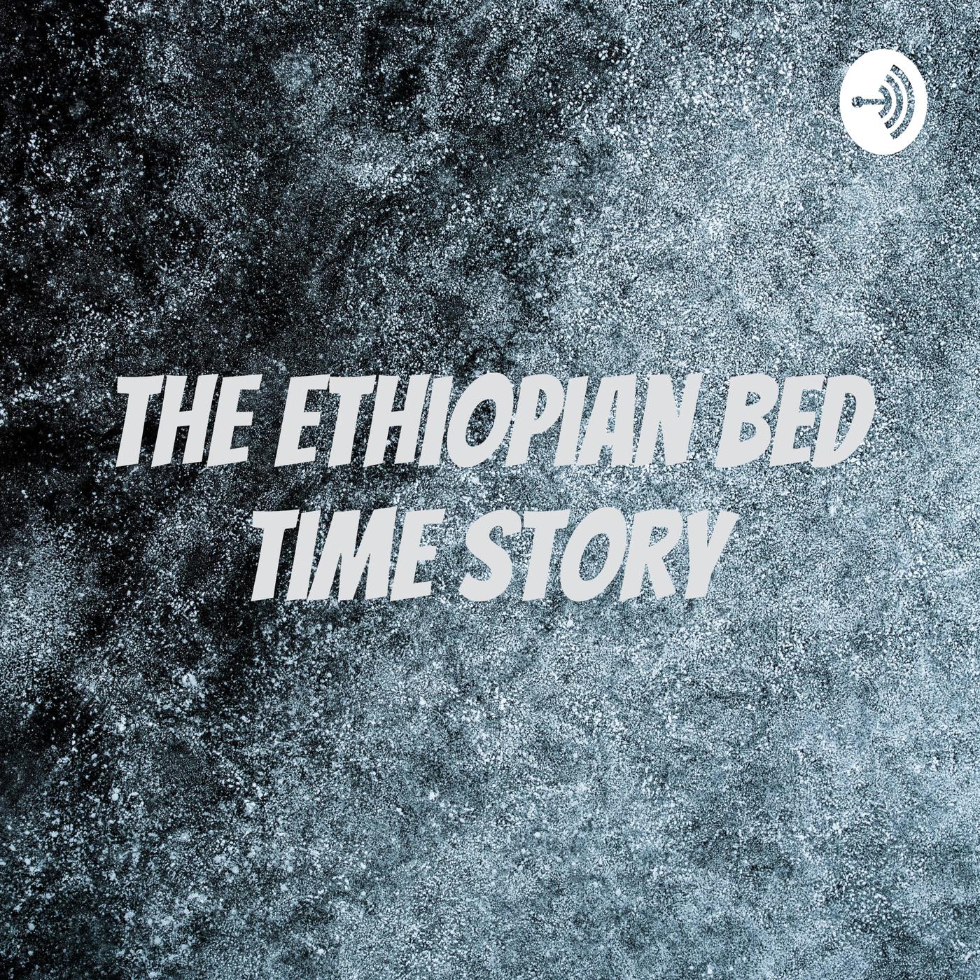 The Ethiopian Bed Time Story