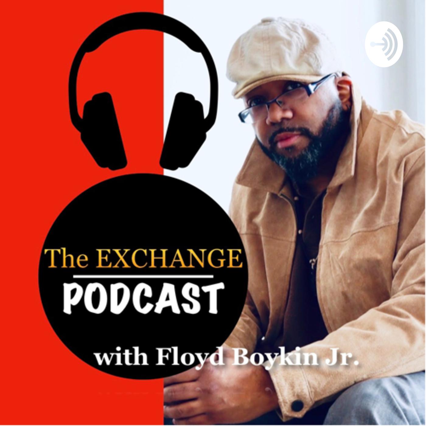 The Exchange (podcast) - Floyd Boykin Jr. | Listen Notes