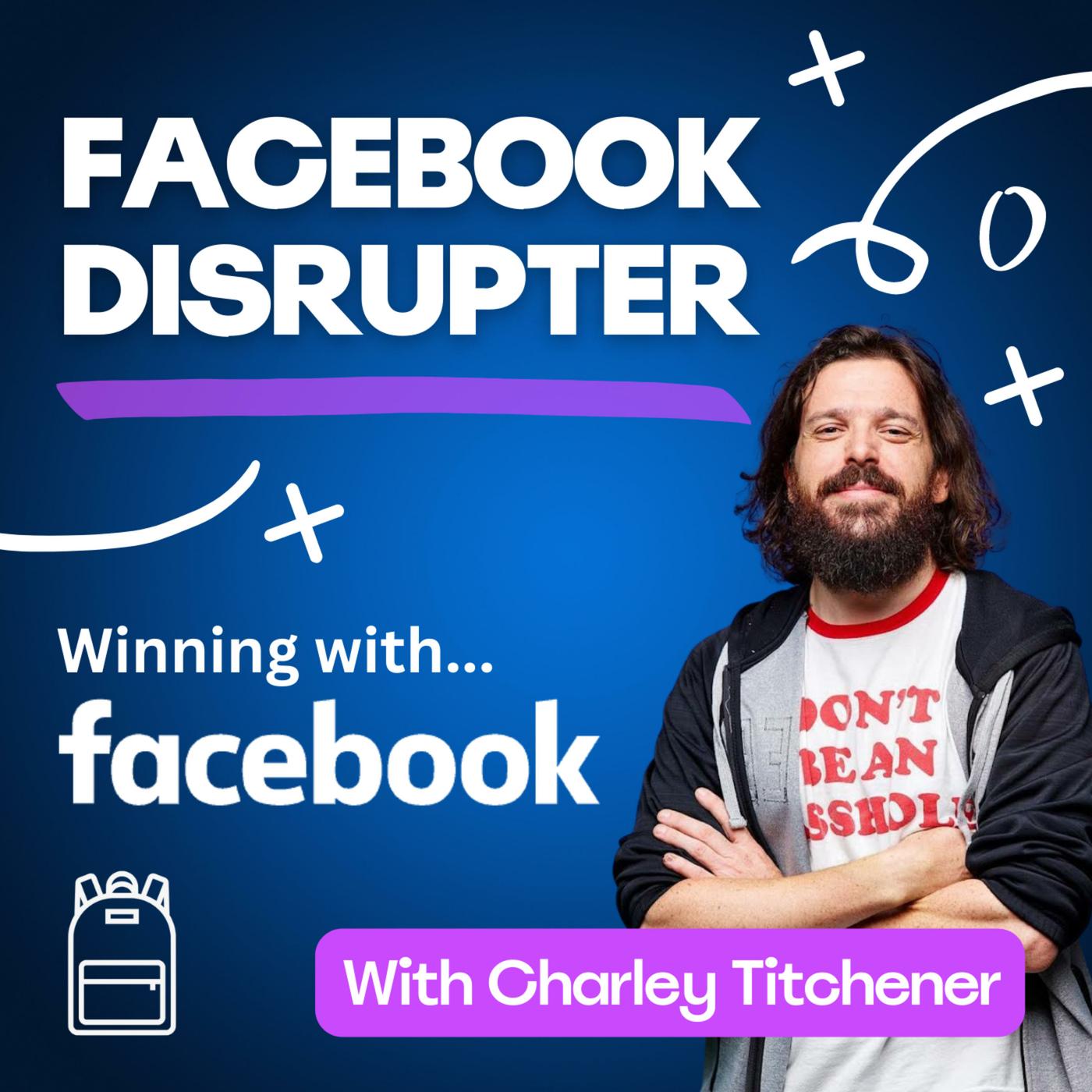 The Facebook Disrupter: Facebook Ads Top 100 Advertiser | Business  Development, DTC, Lead-Gen & SAAS | Listen Notes