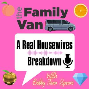 The Family Van: A Real Housewives Breakdown with Bobby Jean Spears