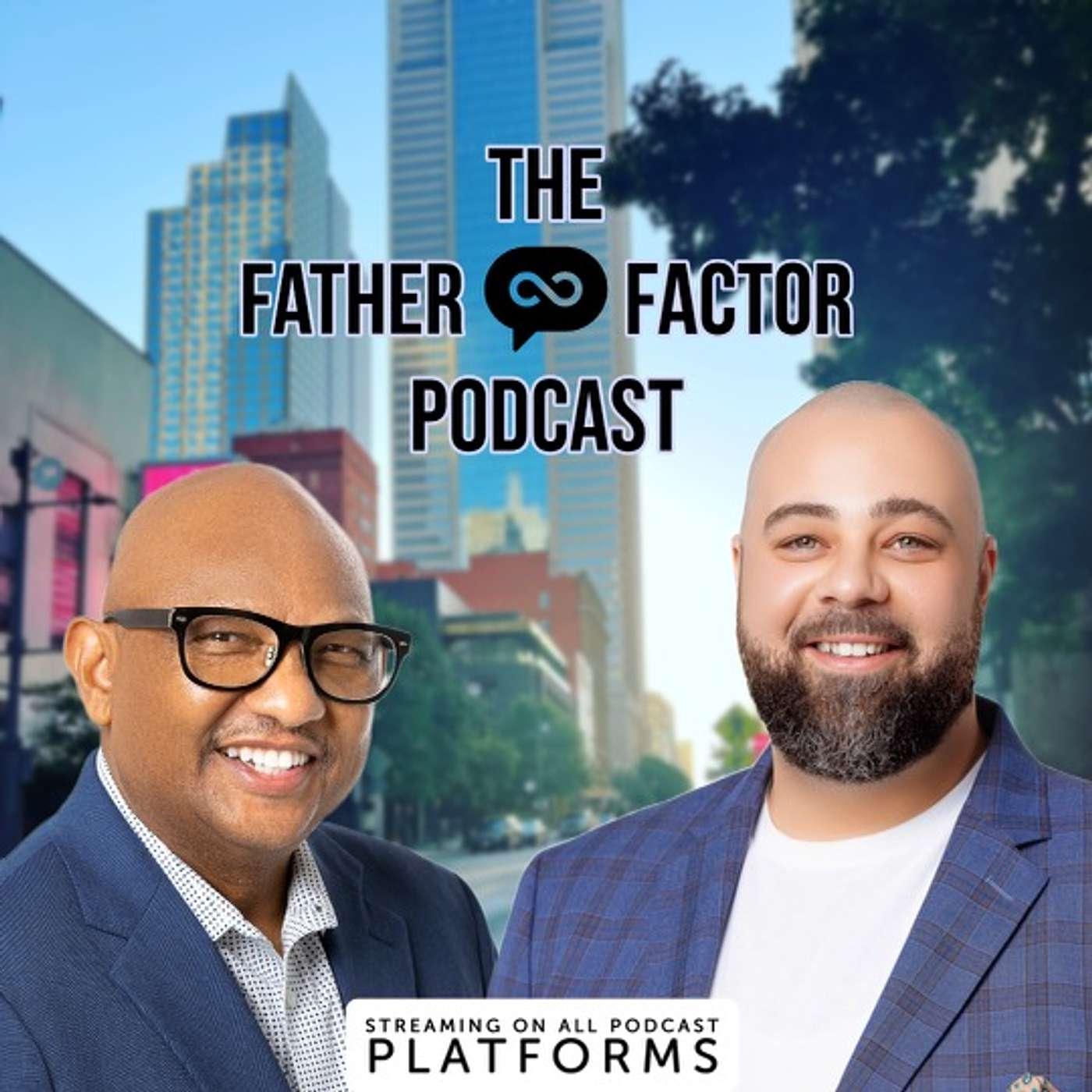 The Father Factor Podcast - Byron Ricks &amp; Josh Warmbrodt | Listen 