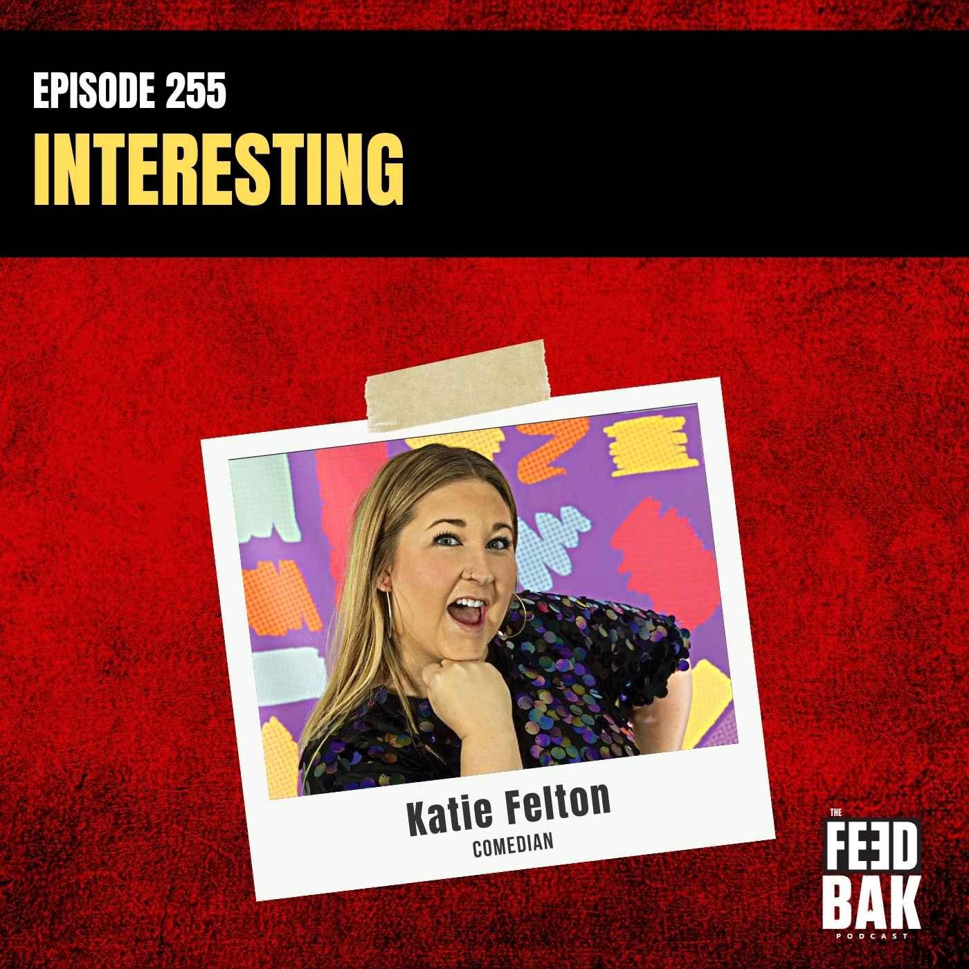 255 - Interesting with Katie Felton - The FeedBak Podcast | Listen Notes