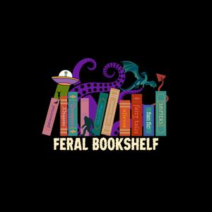 The Feral Bookshelf: a podcast where we talk about smut