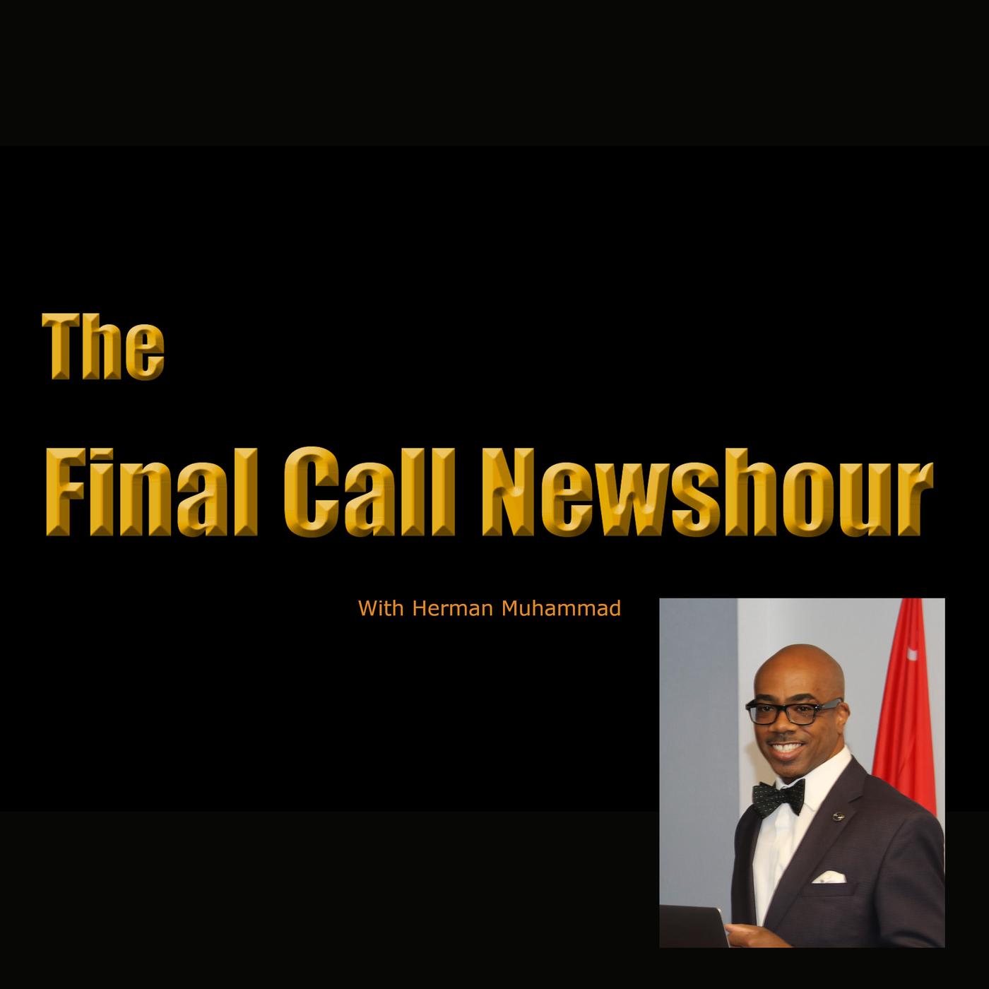 The Final Call Newshour’s Podcast with Herman Muhammad