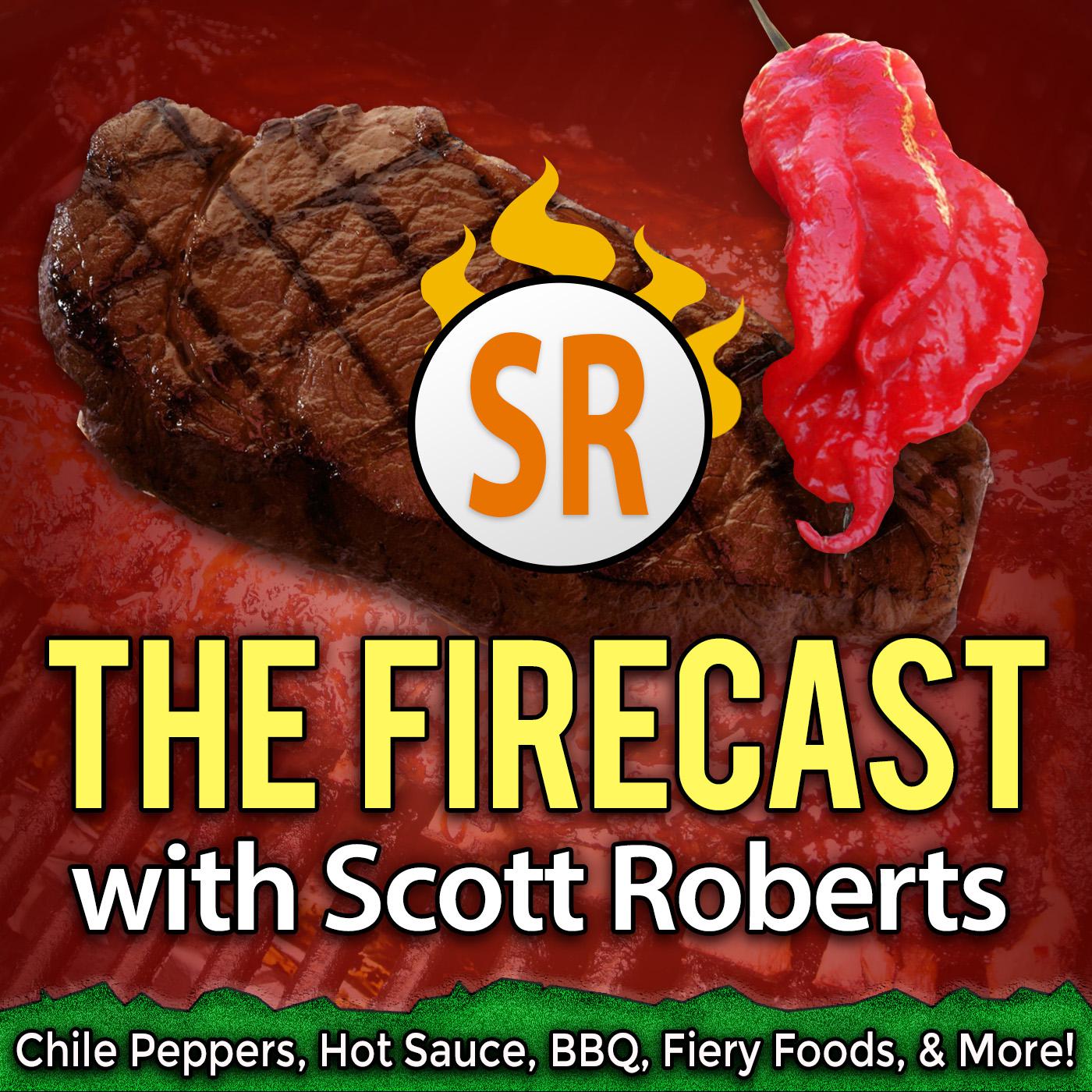 The Firecast with Scott Roberts Hot Sauce and BBQ Podcast | Listen Notes