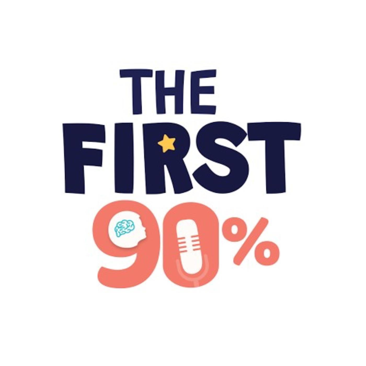 The First 90%