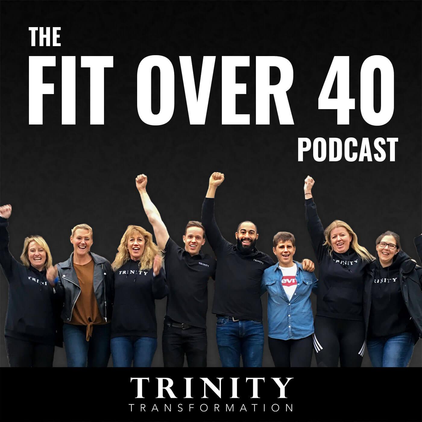 The Fit Over 40 Podcast by TRINITY