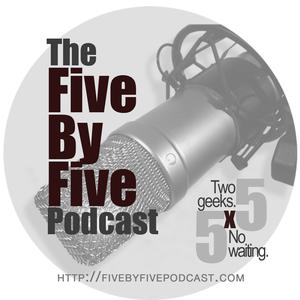 The Five by Five Podcast