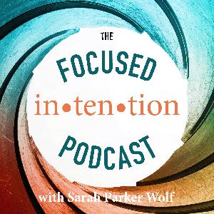 The Focused Intention Podcast