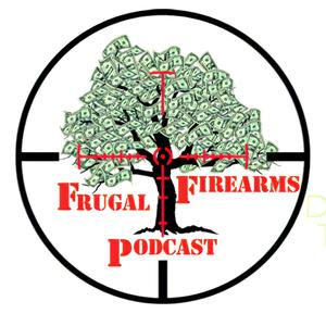 Frugal Firearms Podcast | The Best Values in Guns, Gear, Shooting, Training, and More!