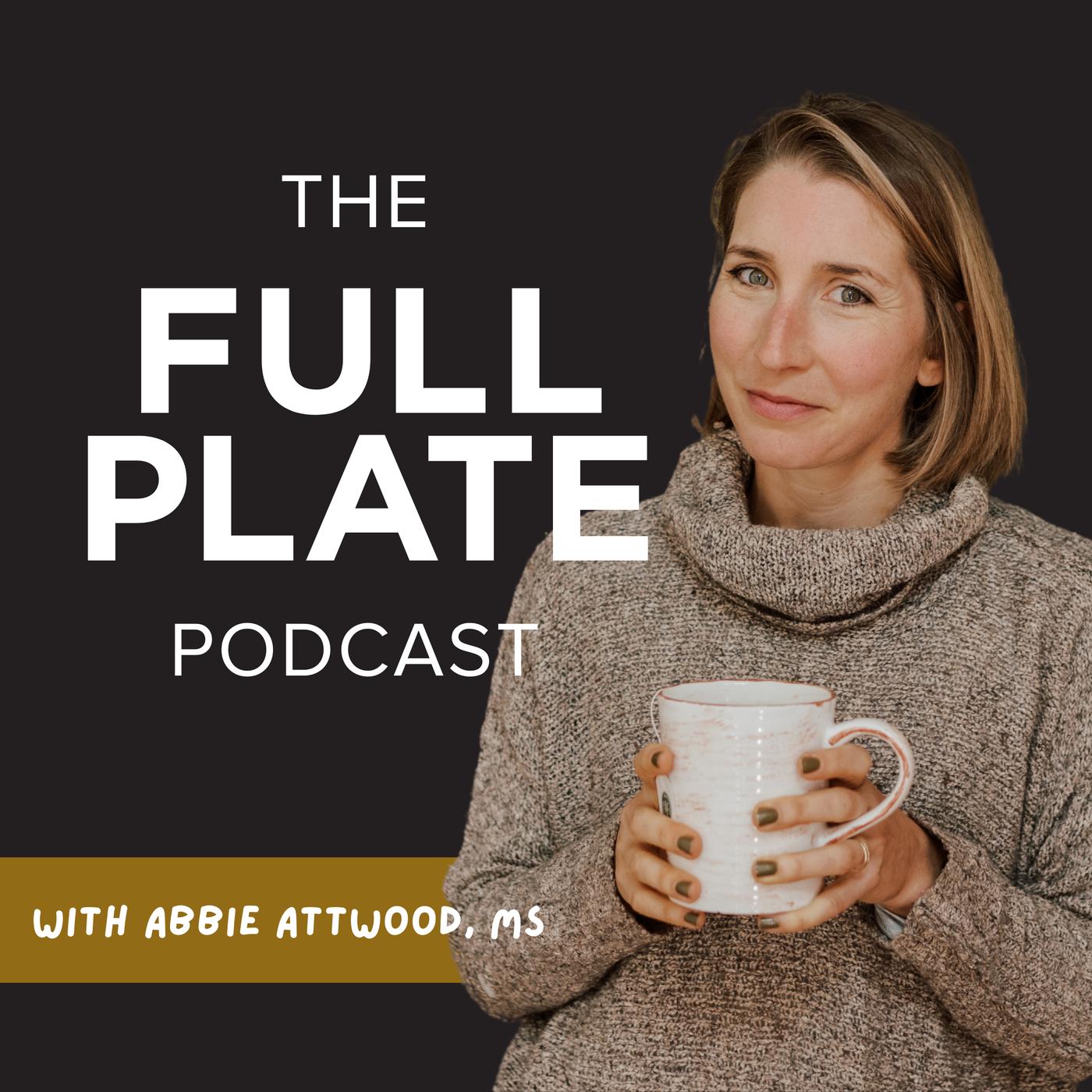 The Full Plate Podcast with Abbie Attwood, MS