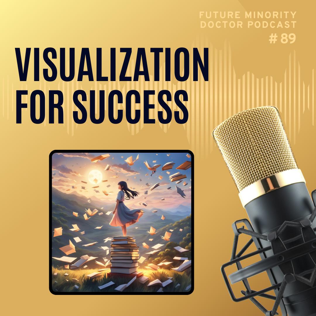 Episode 89: Visualization for Success - The Future Minority Doctor ...