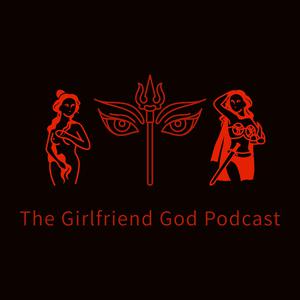 The Girlfriend God Podcast
