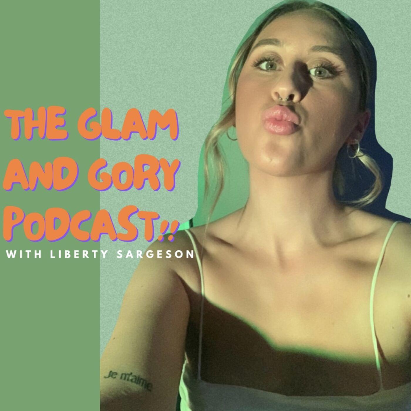 The Glam and Gory Podcast - Liberty Sargeson | Listen Notes