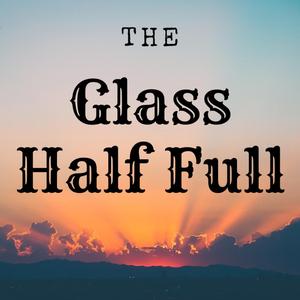 The Glass Half Full