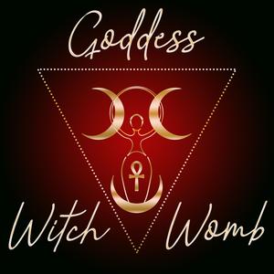 The Goddess, The Witch & The Womb