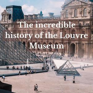 #42 - The incredible history of the Louvre Museum