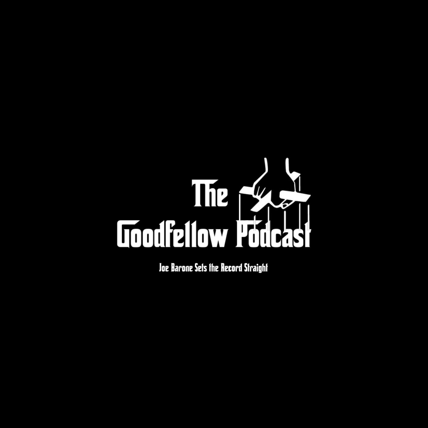 The Goodfellow Podcast - Joe Barone | Listen Notes