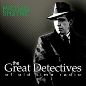 Michael Shayne Presented by the Great Detectives of Old Time Radio