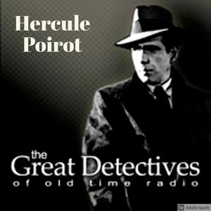 Poirot Presented by the Great Detectives of Old TIme Radio