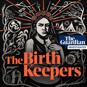 The Birth Keepers | The Guardian Investigates