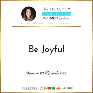 S02 E038: Be Joyful!