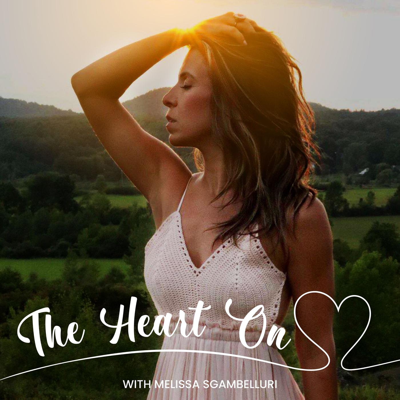 The Heart On Podcast  Melissa Sgambelluri Listen Notes 