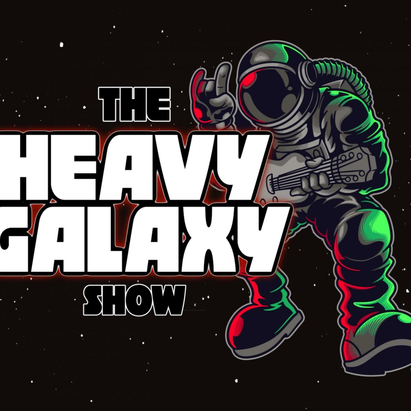 The Heavy Galaxy Show