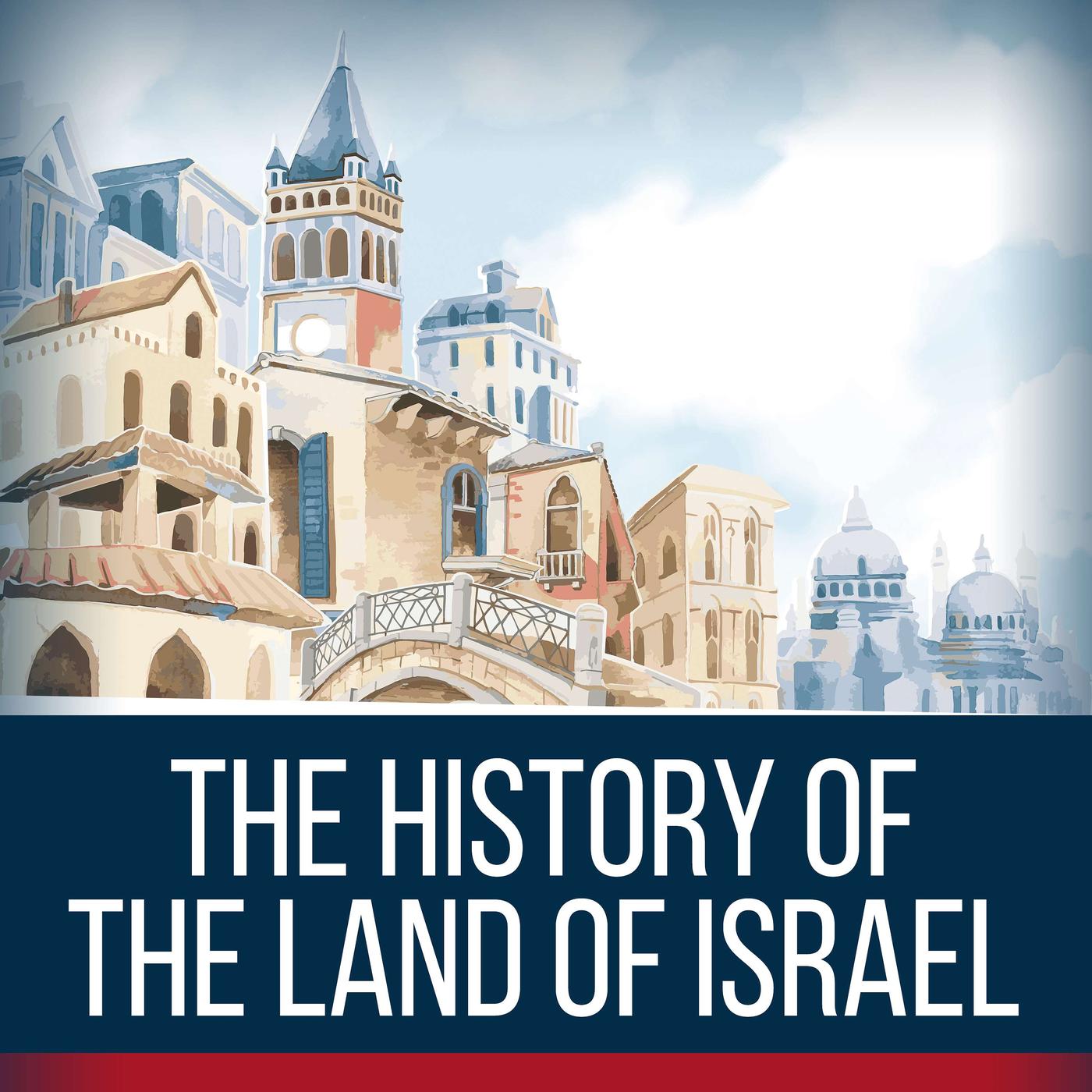 The History Of The Land Of Israel Podcast. 