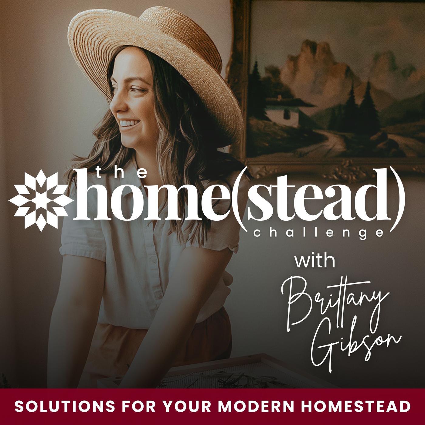 The Homestead Challenge Podcast | Suburban Homesteading, Gardening, Food From Scratch, Sustainable Living