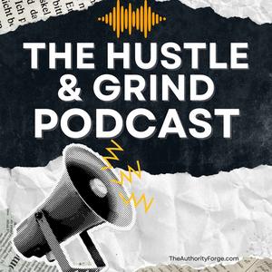 The Hustle & Grind Podcast