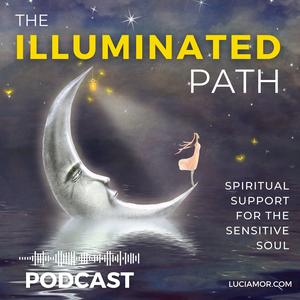 The Illuminated Path: Spiritual Support for the Sensitive Soul