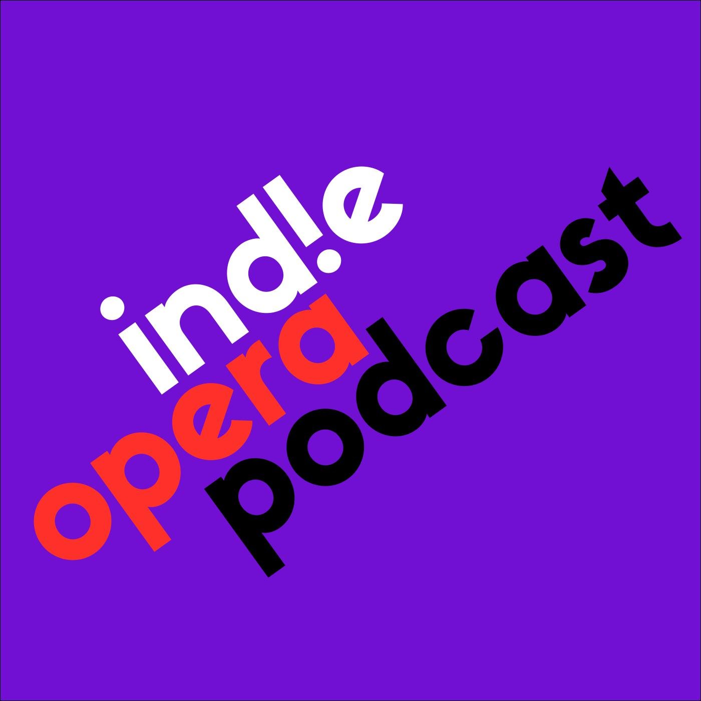 The Indie Opera Podcast - Peter Szep, Brooke Larimer, Ashley Renee Watkins,  Chuck Sachs and Walker Lewis | Listen Notes