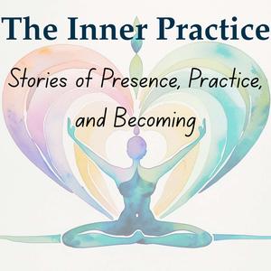The Inner Practice-Stories of Healing from the Yoga mat into Life