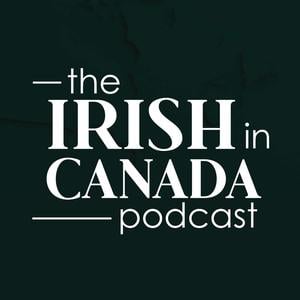 The Irish in Canada Podcast