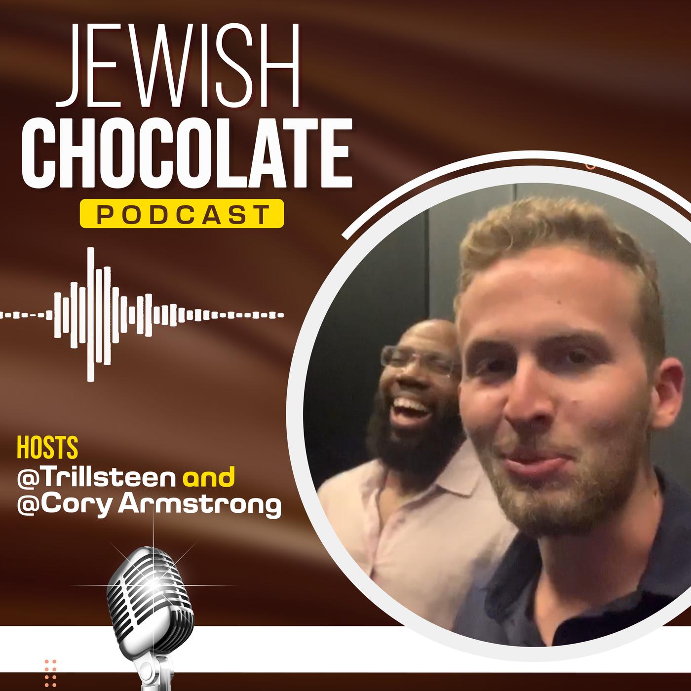 The Jewish Chocolate Podcast - @Trillsteen @Coryarmstrongfit | Listen Notes