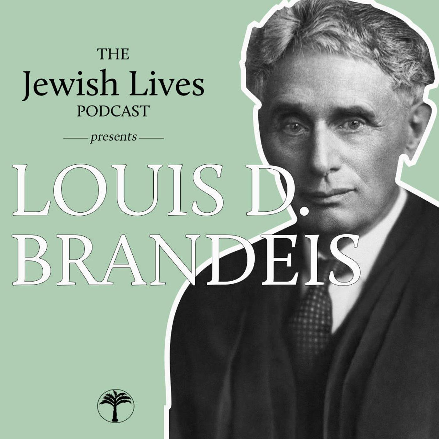 LOUIS D. BRANDEIS The Jewish Lives Podcast Listen Notes