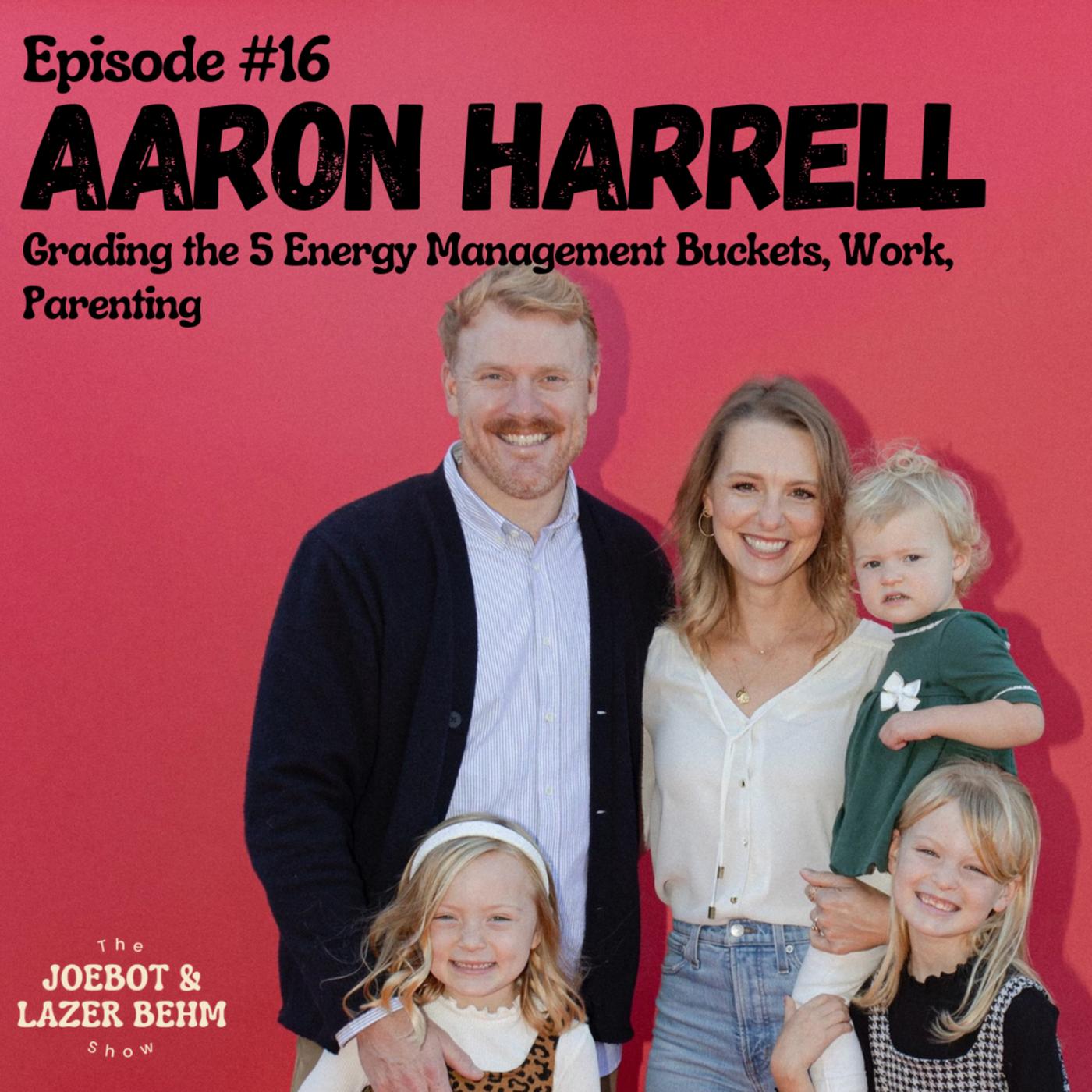 Aaron Harrell The Joebot & Lazer Behm Show (podcast) Listen Notes