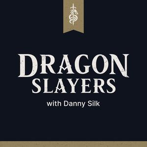 Dragon Slayers Podcast: Conquering Fears & Becoming Fearless Men of God