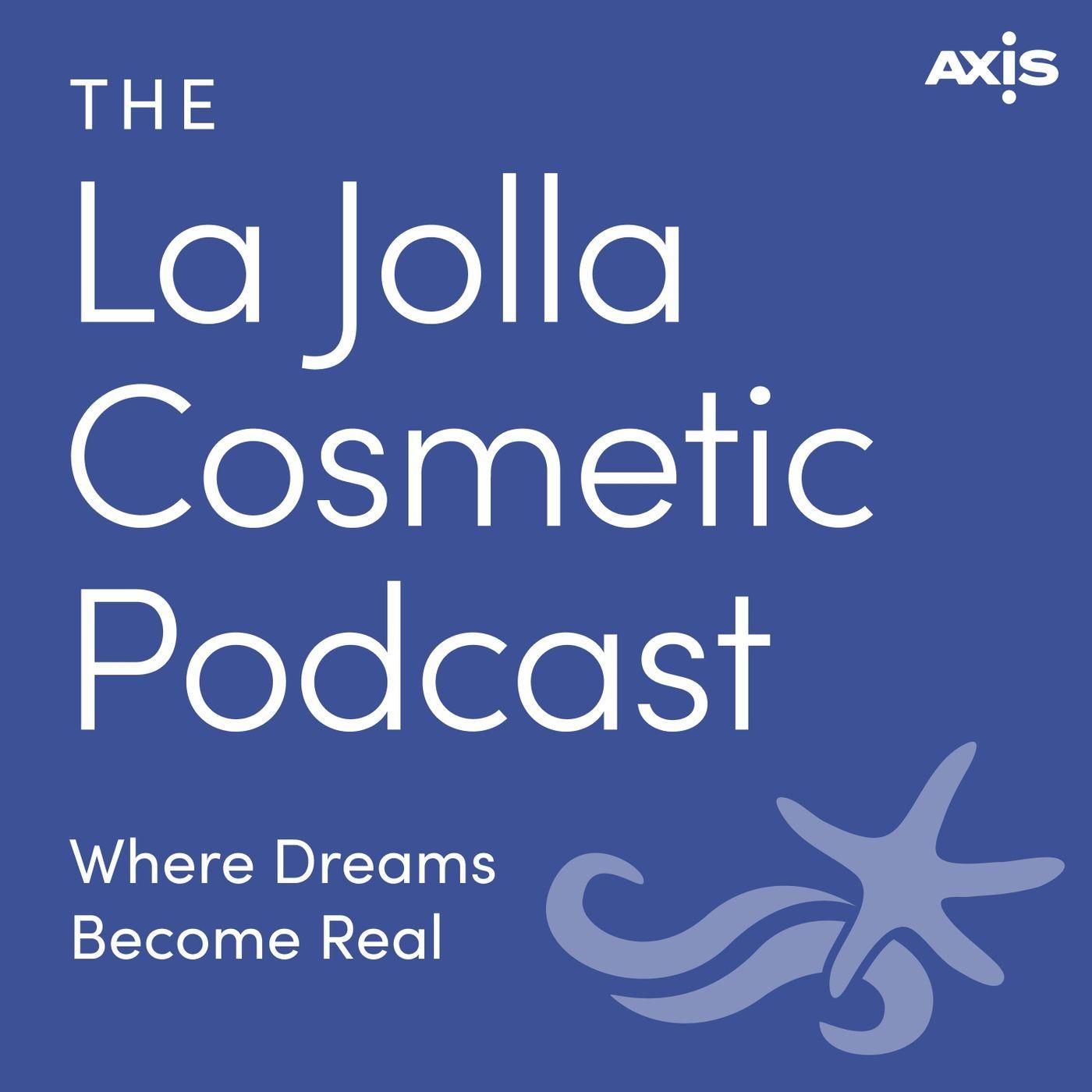 The La Jolla Cosmetic Surgery Podcast With San Diego’s Most Loved