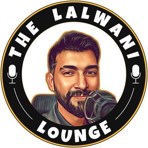 The Lalwani Lounge | The Podcast