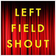 The Left Field Shout - Hold Fast Network